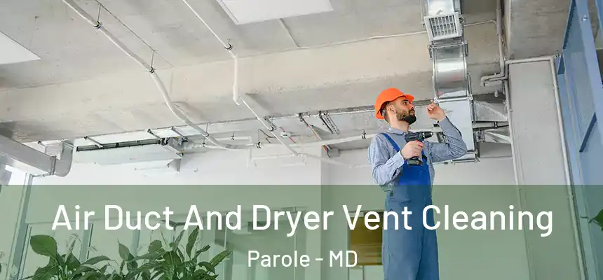  Air Duct And Dryer Vent Cleaning Parole - MD