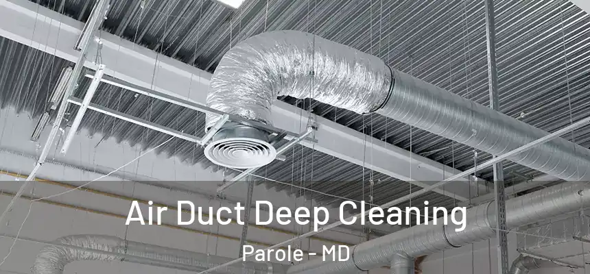  Air Duct Deep Cleaning Parole - MD