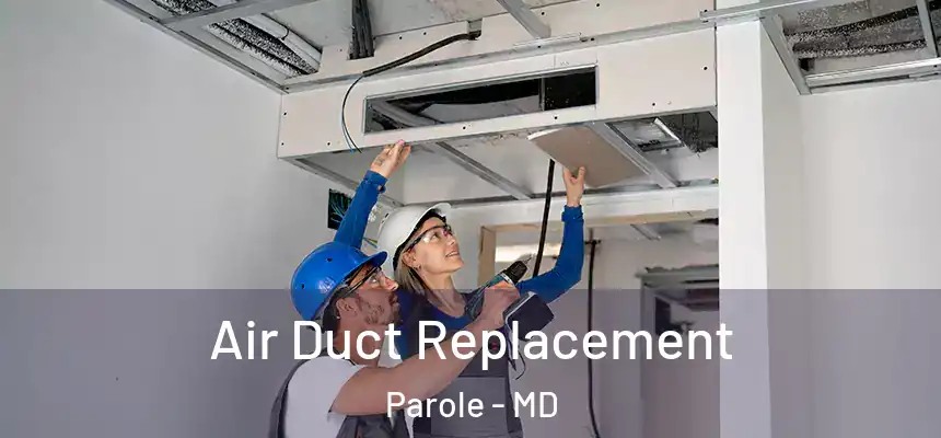  Air Duct Replacement Parole - MD