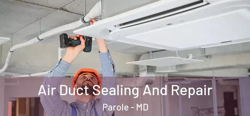  Air Duct Sealing And Repair Parole - MD
