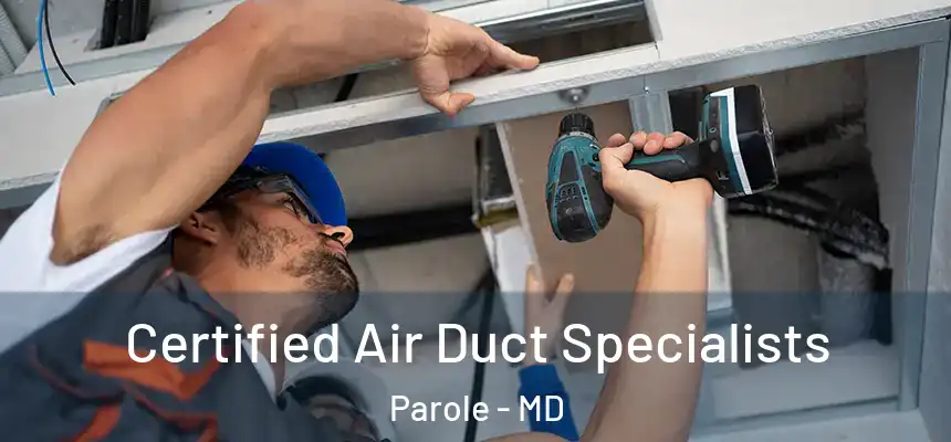  Certified Air Duct Specialists Parole - MD