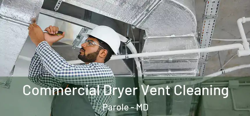 Commercial Dryer Vent Cleaning Parole - MD