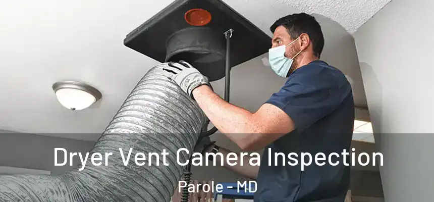 Dryer Vent Camera Inspection Parole - MD