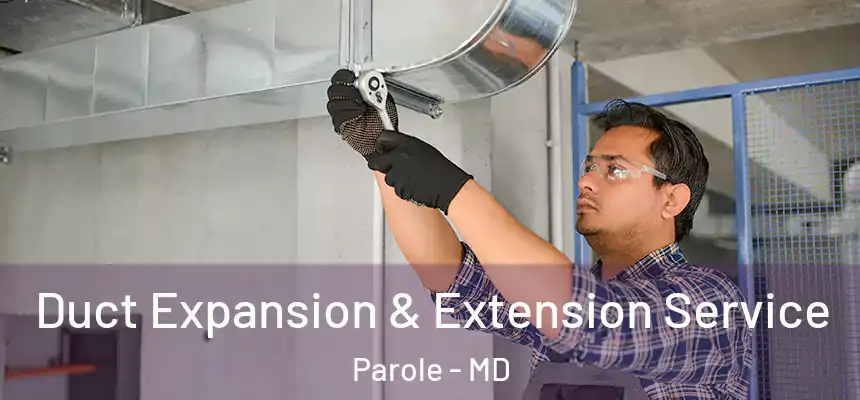 Duct Expansion & Extension Service Parole - MD
