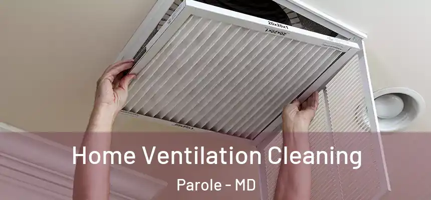  Home Ventilation Cleaning Parole - MD