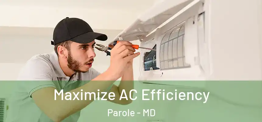  Maximize AC Efficiency Parole - MD