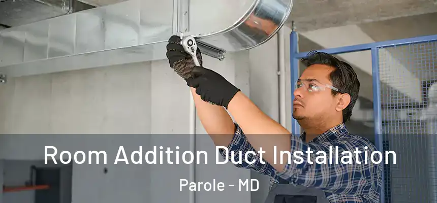  Room Addition Duct Installation Parole - MD