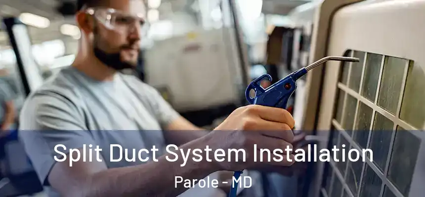 Split Duct System Installation Parole - MD