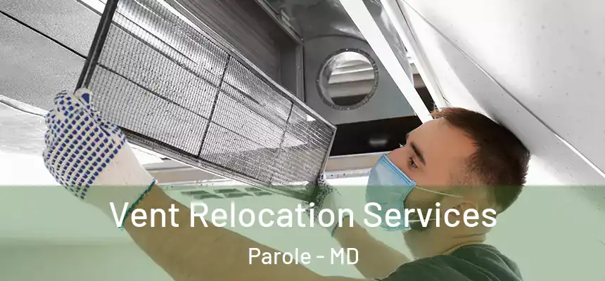  Vent Relocation Services Parole - MD