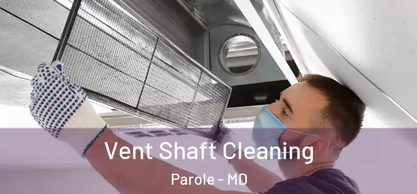  Vent Shaft Cleaning Parole - MD