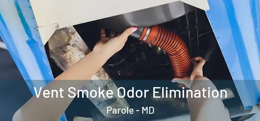  Vent Smoke Odor Elimination Parole - MD