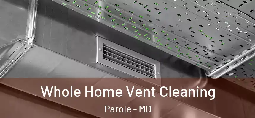  Whole Home Vent Cleaning Parole - MD